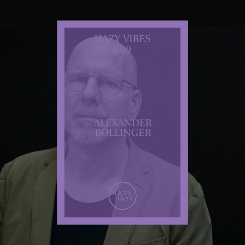 Hazy Vibes 009: Alexander Bollinger