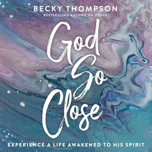 GOD SO CLOSE by Becky Thompson | Chapter One