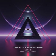 Trivecta x Ravenscoon - Let Go (ft. Jessy Covets)