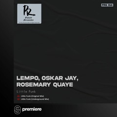 Premiere: Lempo, Oskar Jay, Rosemary Quaye - Little Funk - Porky Records