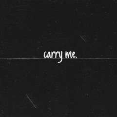 carry me.