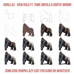 Gorillaz - New Gold ft. Tame Impala & Bootie Brown (SOMEJERK DRY EDIT)
