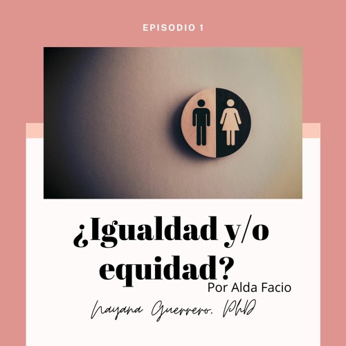 Episodio 1 Igualdad Y O Equidad By Nayana Guerrero Phd