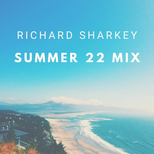 Richard Sharkey - Summer '22 Mix