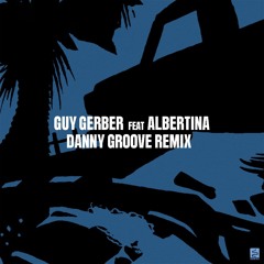 Guy Gerber, Albertina - Bocat (Danny Groove Remix)