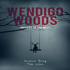 Access KINDLE 🗸 Wendigo Woods: Antlers in the Mist: Wendigo Woods, Book 1 by  Jessic