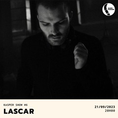 KASPER SHOW #6 w/ Lascar