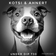 Kotsi & Ahnert UNDER DIP Ep. 730 Progressive House (124bpm)