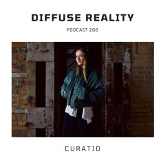 Diffuse Reality Podcast 268 : Curatio