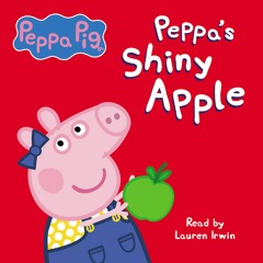 Peppa's Shiny Apple - Audiobook Clip