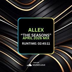 Allex "The Seasons" April 2026 Mix