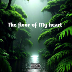 The floor of My heart