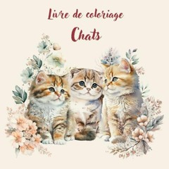 [Télécharger le livre] Chats: Livre de coloriage de chats, chats et chatons à colorier, coloriage