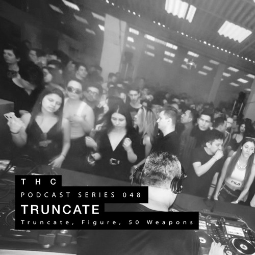 THC Podcast Series 048 - TRUNCATE
