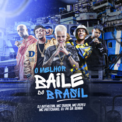 O MELHOR BAILE DO BRASIL  -  MC TAIRON , MC PRETCHAKO E MC PEPEU - DJ ARTHUZIIN E PH DA SERRA