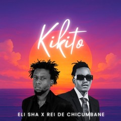 Eli Sha - Kikito (feat. REI DE CHICUMBANE)