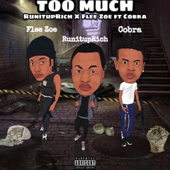 Runitup Rich x FleeZoe ft Cobra "Too Much"