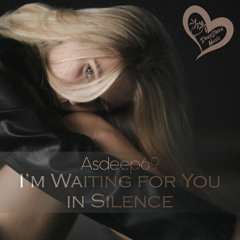 Asdeep69 - I’m Waiting for You in Silence
