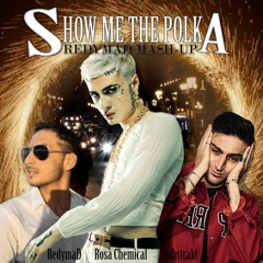 Rosa Chemical X Habstrakt  - Show Me The Polka (RedymaD Mashup)