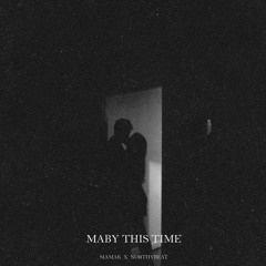 Siamak X Northy - Maby This Time (Prod By Northy)