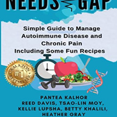 Read PDF √ Needs Gap: Simple Guide to Manage Autoimmune Disease and Chronic Pain- Inc
