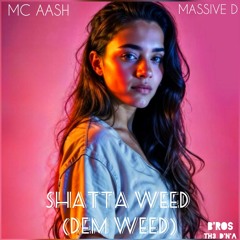 Mc Aash X Massive D - Shatta Weed (Dem Weed)