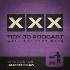 Tidy 30 Podcast Episode 06 - James Dean & The Tidy Boys