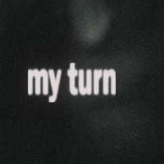 MY TURN