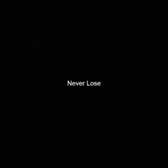 Never Lose