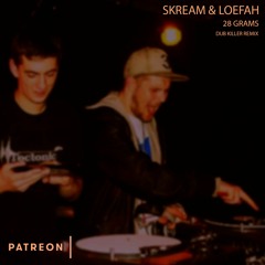 Skream & Loefah - 28 Grams (Dub Killer Remix) [BANDCAMP FREE DOWNLOAD]