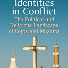 [Download] EPUB 🧡 Egypt's Identities in Conflict: The Political and Religious Landsc