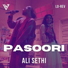 Pasoori(Slowed & Reverb)- Ali Sethi & Shae Gill