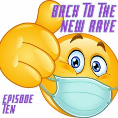 Back To The New Rave - Episode Ten