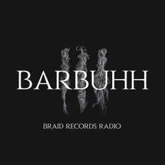 Braid Recordings // 039 - BARBUHH