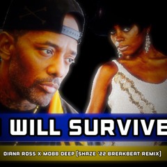 I Will Survive - Diana Ross x Mobb Deep (ShaZe '22 Breakbeat Remix)