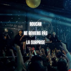 La Surprise x Ne Reviens Pas x Boucan - IVAAN x Gradur & Heuss x Franglish & Keblack