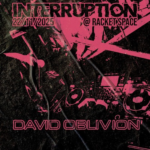INTERRUPTION @ RACKETSPACE 22/11/2025 PROMO MIX - DAVID OBLIVION