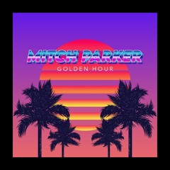 Mitch Parker - Golden Hour [Overdrive]