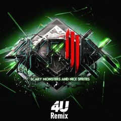 Skrillex - Scary Monsters And Nice Sprites (4U Flip)