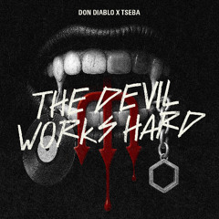 Don Diablo x Tseba - The Devil Works Hard
