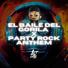 Baile Del Gorila x Party Rock Anthem (LST CNTRL Mashup) [FREE DOWNLOAD]