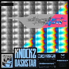 KNOCK2 - DASHSTAR* (HIVE FLIP)