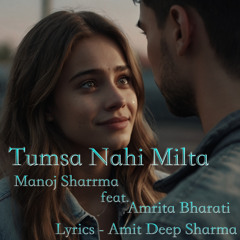 Tumsa Nahi Milta (feat. Amrita Bharati)