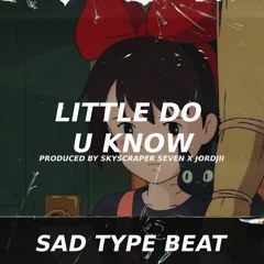 Sad Melodic Trap Type Beat - Little Do U Know
