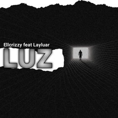 Ellcrizzy- Luz feat. Layluar.