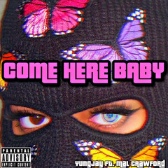 Come Here Baby (feat. Mal Crawford) [OG]
