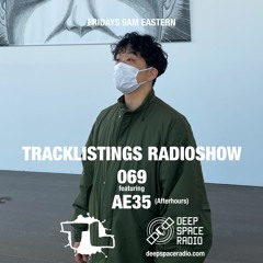 Tracklistings Radio Show #069 (2022.12.17) : AE35 (After-hours) @ Deep Space Radio