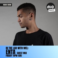 In The Lab With MEL: Enta Guest Mix (June 24)