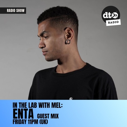 In The Lab With MEL: Enta Guest Mix (June 24)