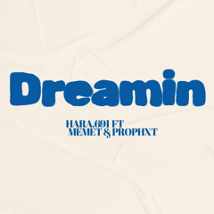 Dreamin - Hara.691 ft Memet & Prophxt